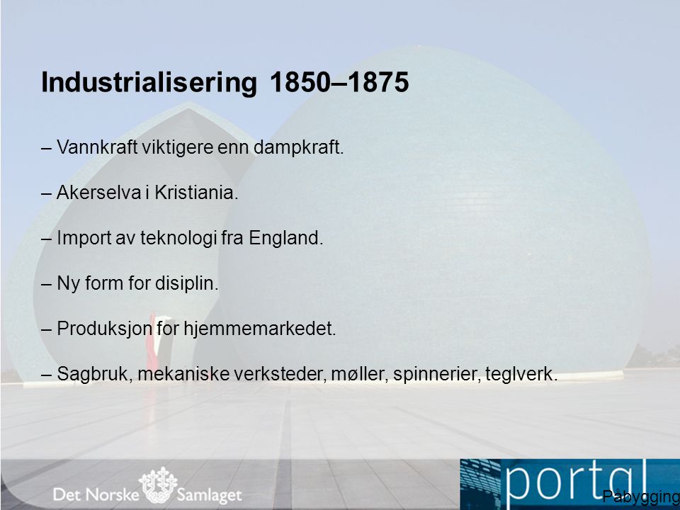 Industrialisering 1850–1875 – Vannkraft viktigere enn dampkraft.
