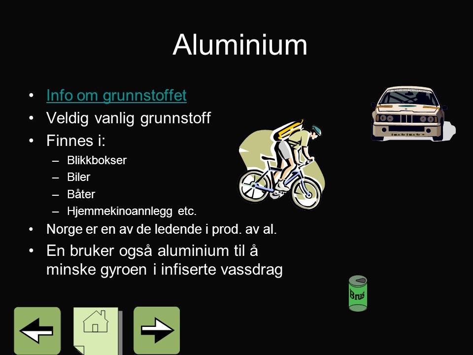 Aluminium Info om grunnstoffet Veldig vanlig grunnstoff Finnes i: