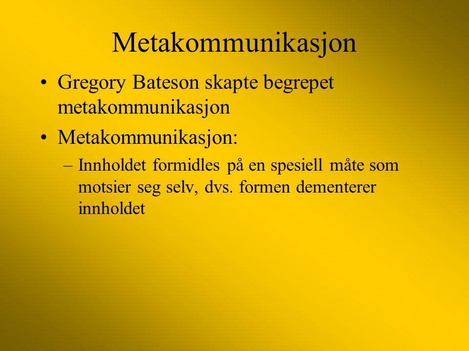 Metakommunikasjon Gregory Bateson skapte begrepet metakommunikasjon