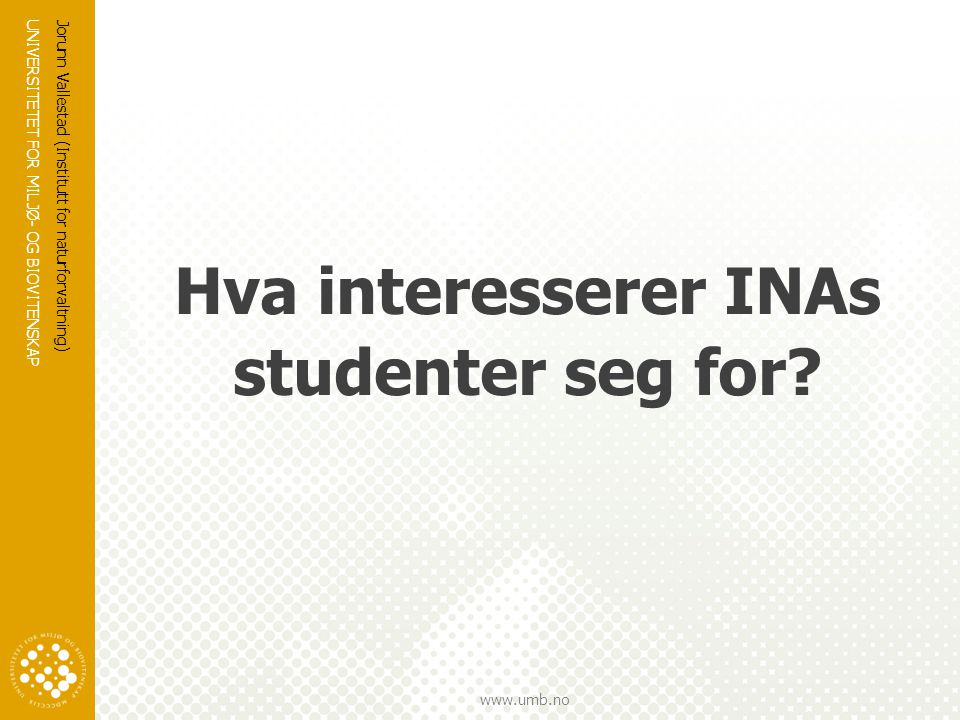 Hva interesserer INAs studenter seg for