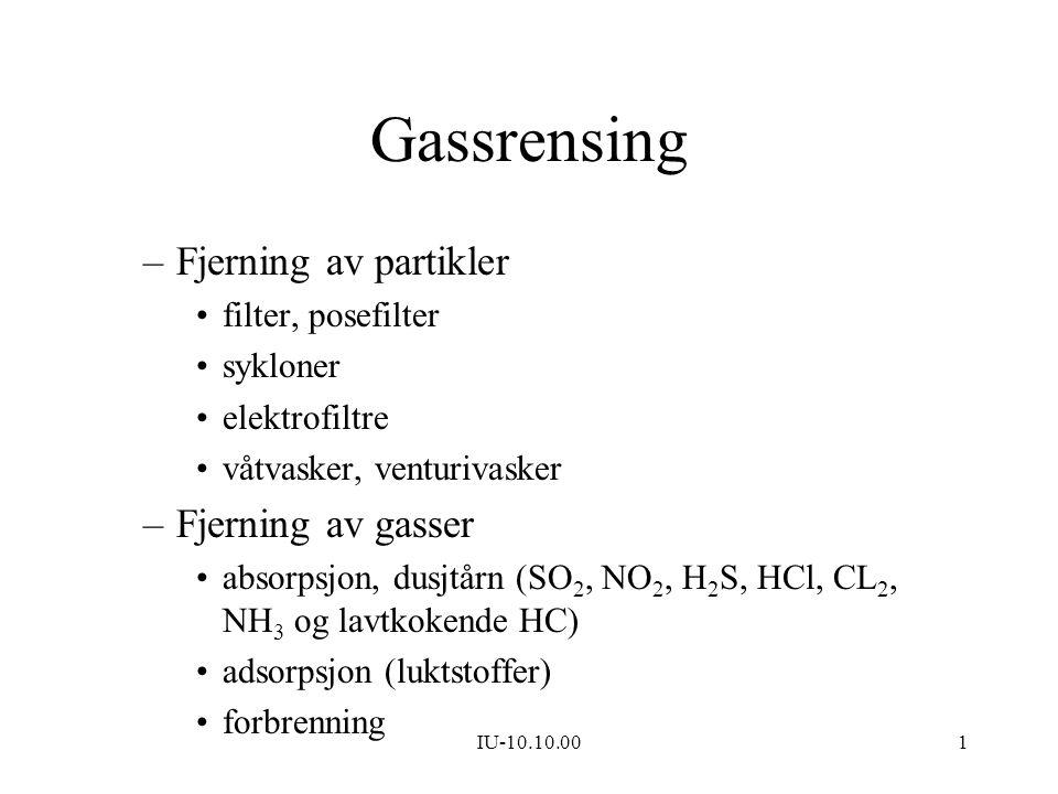 Gassrensing Fjerning av partikler Fjerning av gasser