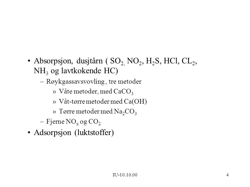Absorpsjon, dusjtårn ( SO2, NO2, H2S, HCl, CL2, NH3 og lavtkokende HC)