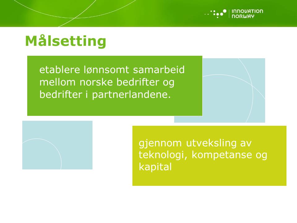 Målsetting etablere lønnsomt samarbeid mellom norske bedrifter og