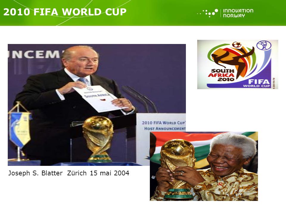 2010 FIFA WORLD CUP Joseph S. Blatter Zürich 15 mai 2004