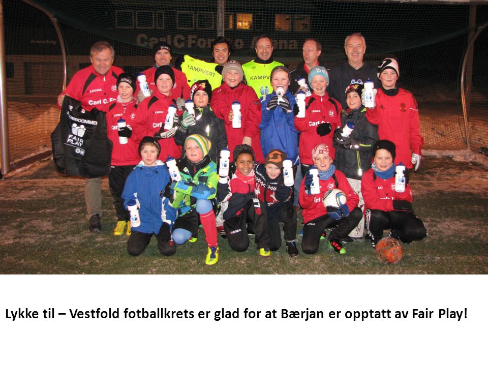 Lykke til – Vestfold fotballkrets er glad for at Bærjan er opptatt av Fair Play!