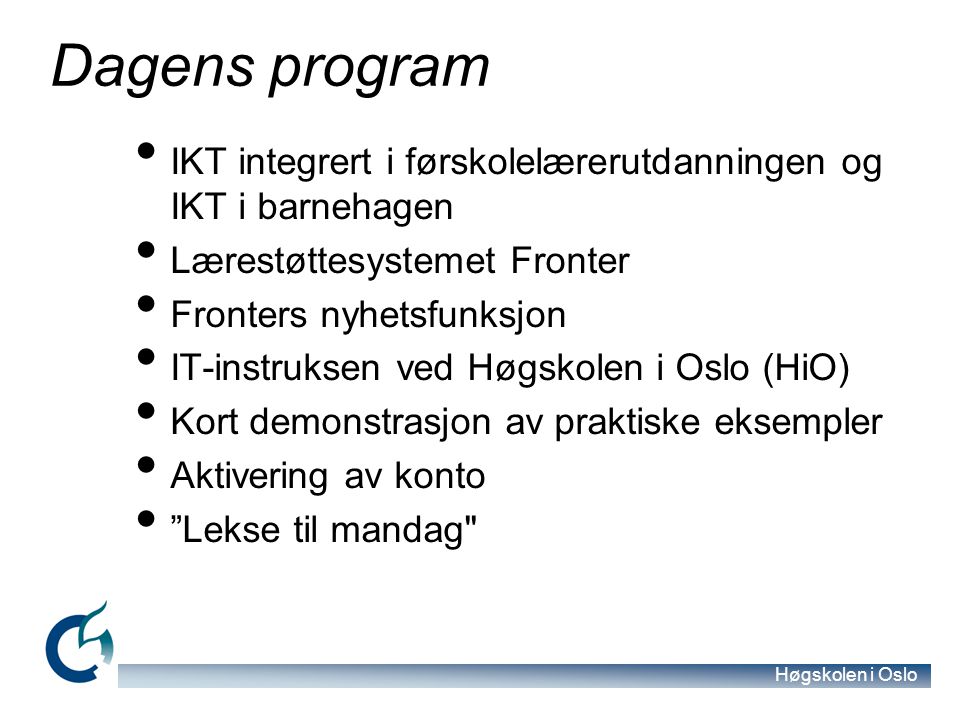 Dagens program IKT integrert i førskolelærerutdanningen og IKT i barnehagen. Lærestøttesystemet Fronter.