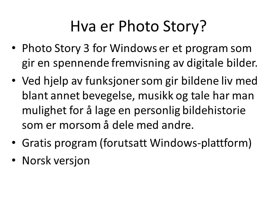 Hva er Photo Story Photo Story 3 for Windows er et program som gir en spennende fremvisning av digitale bilder.
