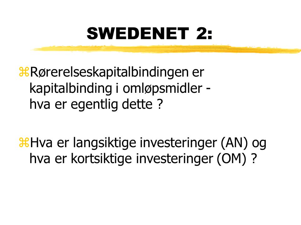 SWEDENET 2: Rørerelseskapitalbindingen er kapitalbinding i omløpsmidler - hva er egentlig dette