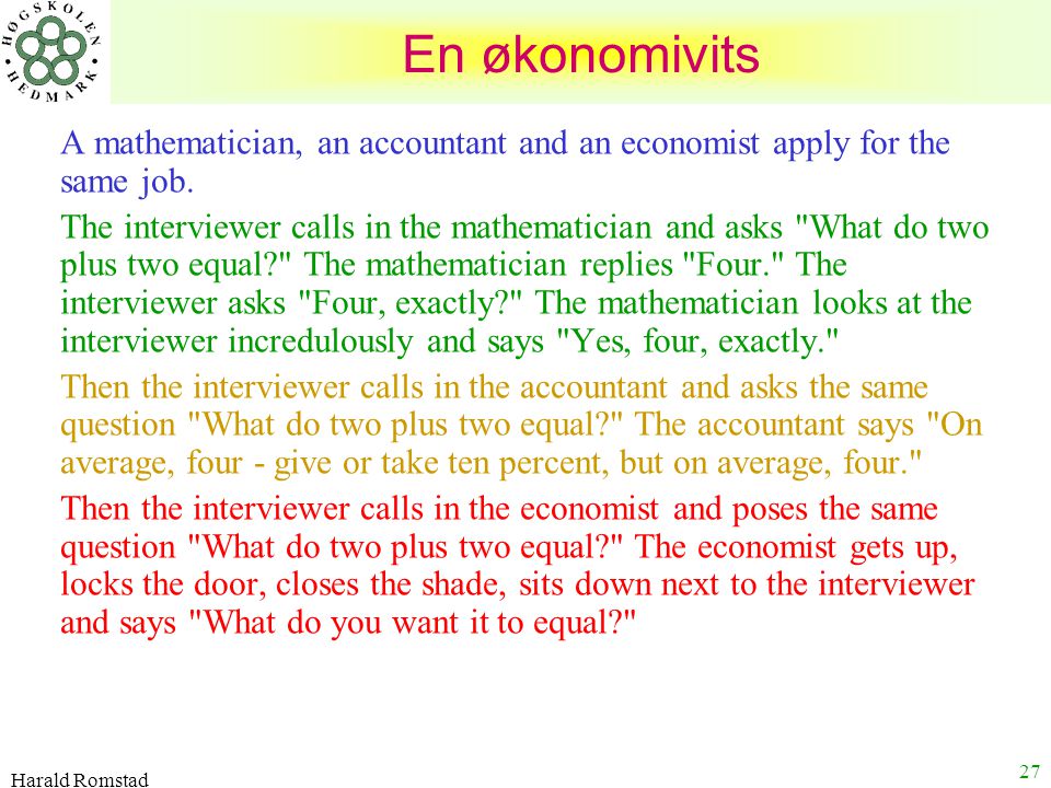En økonomivits A mathematician, an accountant and an economist apply for the same job.