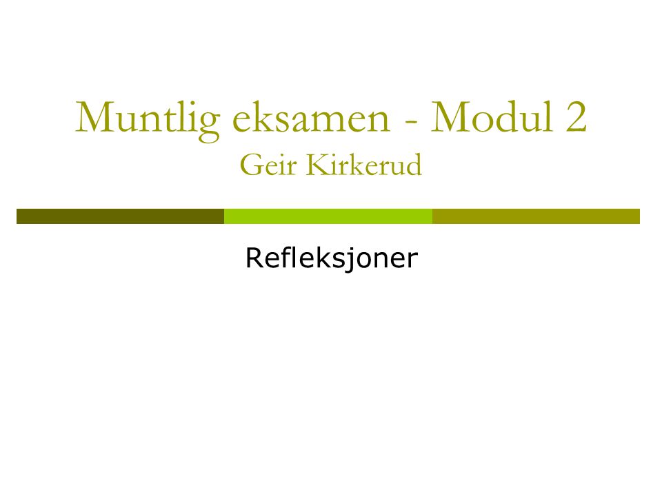 Muntlig eksamen - Modul 2 Geir Kirkerud