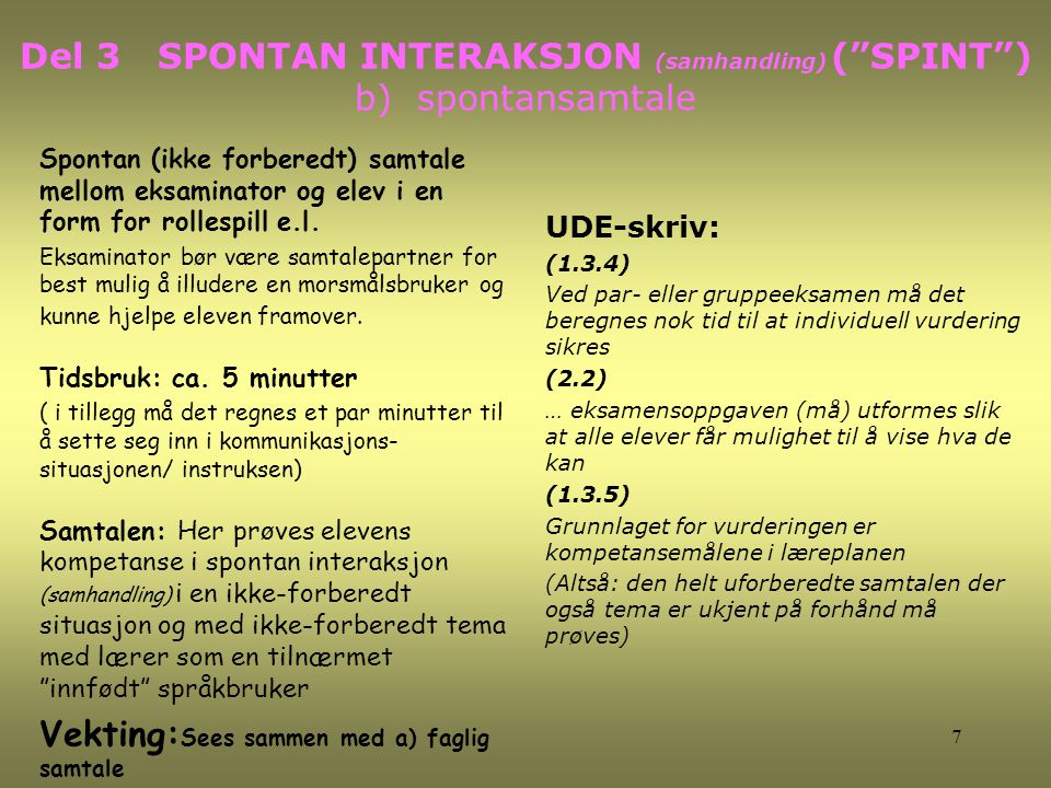Del 3 SPONTAN INTERAKSJON (samhandling) ( SPINT ) b) spontansamtale