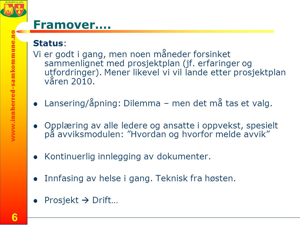Framover…. Status: