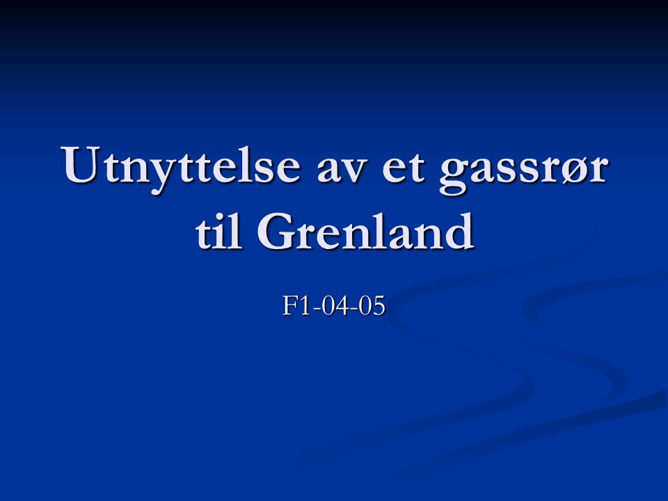Utnyttelse av et gassrør til Grenland