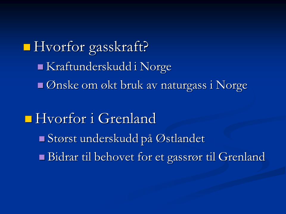 Hvorfor gasskraft Hvorfor i Grenland Kraftunderskudd i Norge