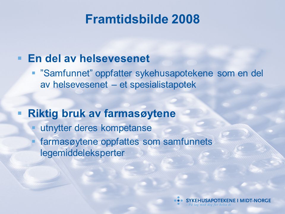 Framtidsbilde 2008 En del av helsevesenet Riktig bruk av farmasøytene
