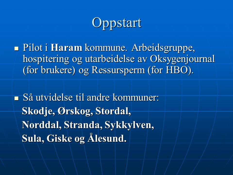 Oppstart Pilot i Haram kommune. Arbeidsgruppe, hospitering og utarbeidelse av Oksygenjournal (for brukere) og Ressursperm (for HBO).