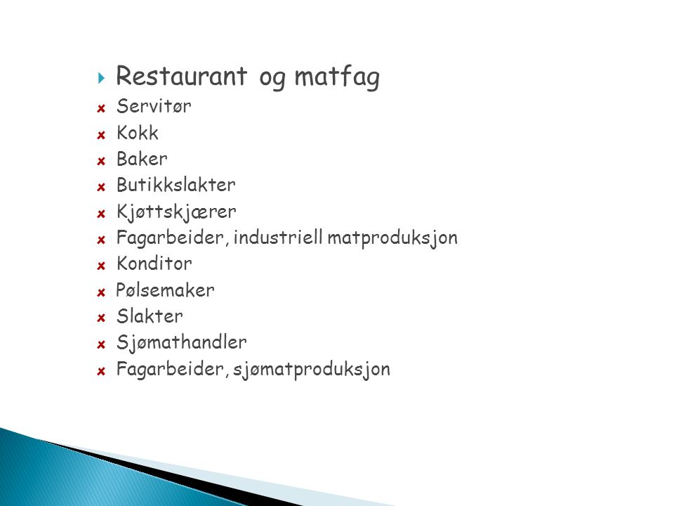 Restaurant og matfag Servitør Kokk Baker Butikkslakter Kjøttskjærer