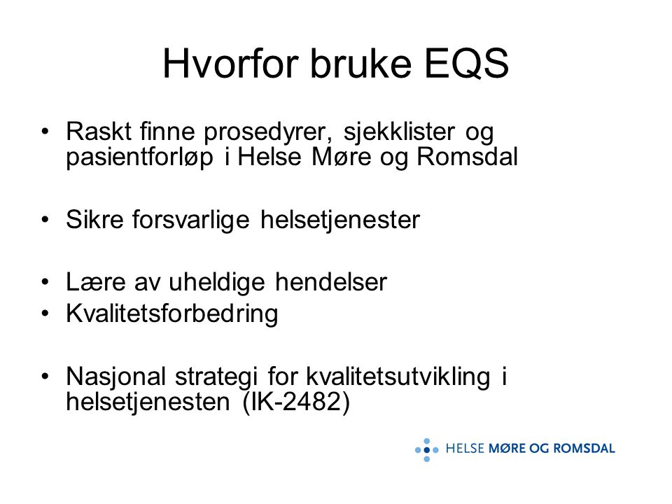 Hvorfor bruke EQS Raskt finne prosedyrer, sjekklister og pasientforløp i Helse Møre og Romsdal. Sikre forsvarlige helsetjenester.