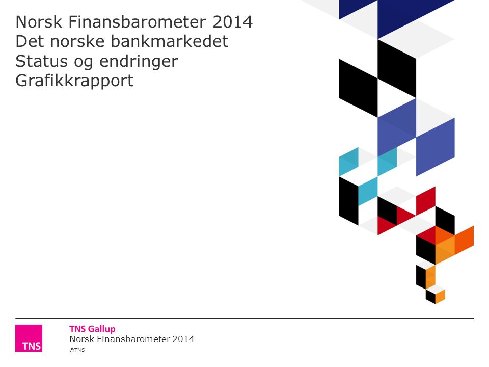 Norsk Finansbarometer 2014 Det norske bankmarkedet Status og endringer Grafikkrapport