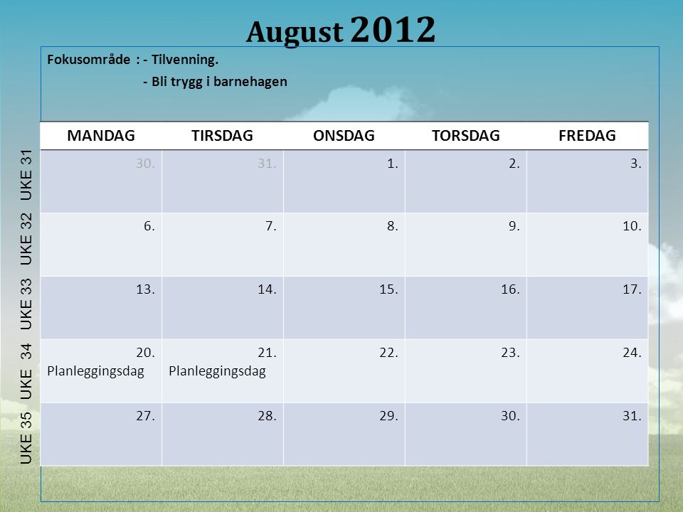 August 2012 MANDAG TIRSDAG ONSDAG TORSDAG FREDAG