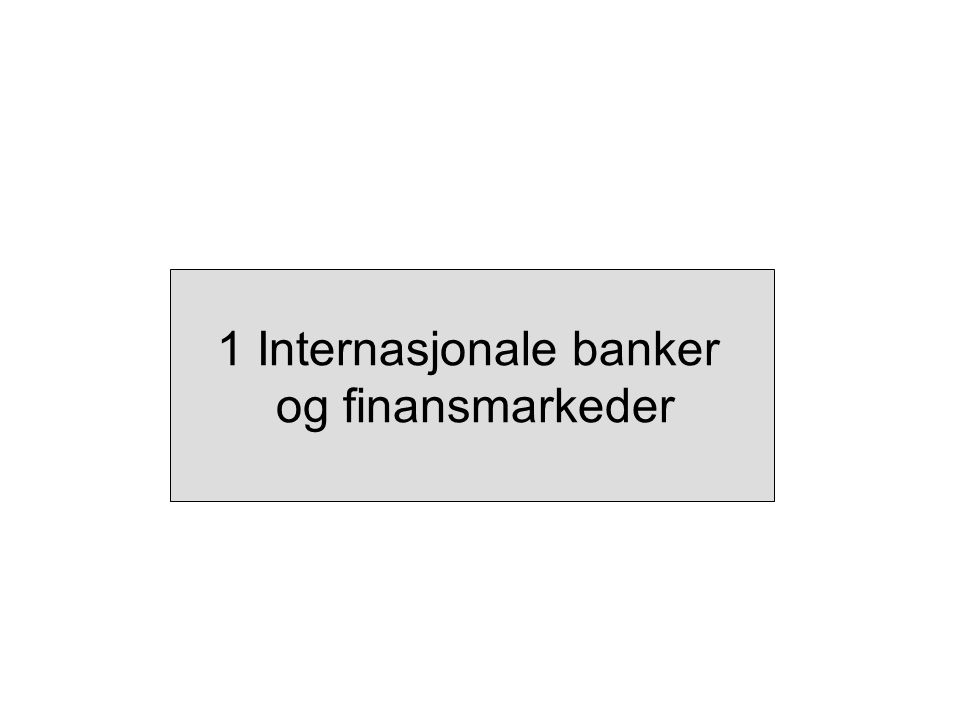 1 Internasjonale banker og finansmarkeder