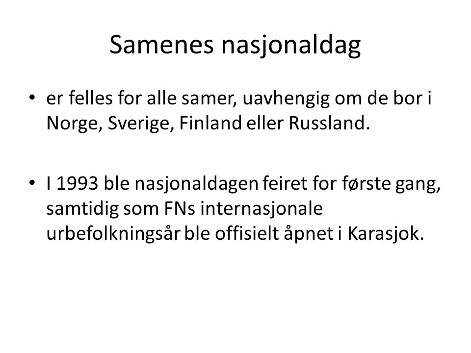 Samenes nasjonaldag er felles for alle samer, uavhengig om de bor i Norge, Sverige, Finland eller Russland.