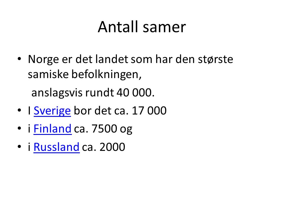 Antall samer Norge er det landet som har den største samiske befolkningen, anslagsvis rundt