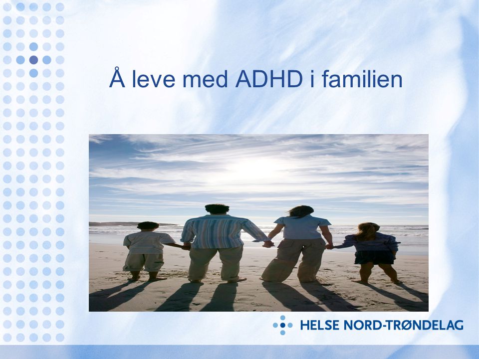 Å leve med ADHD i familien