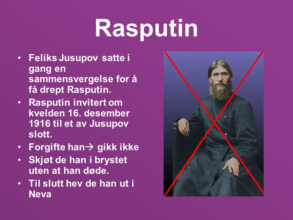 Rasputin Feliks Jusupov satte i gang en sammensvergelse for å få drept Rasputin.