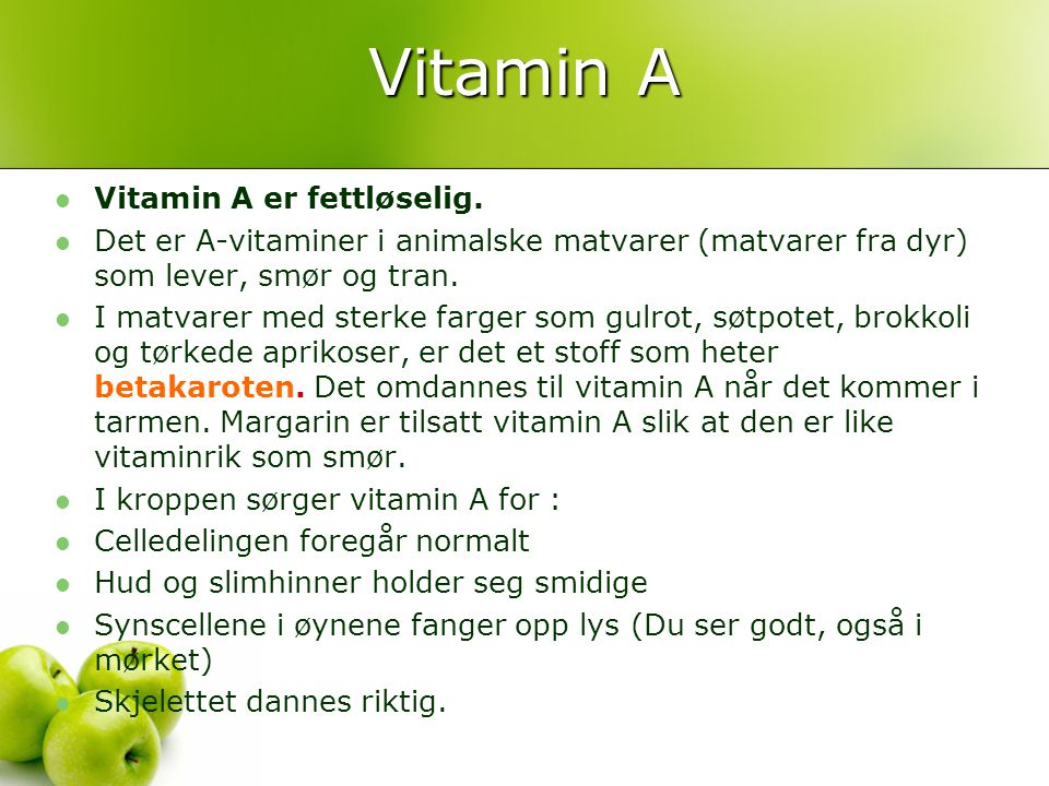 Vitamin A Vitamin A er fettløselig.
