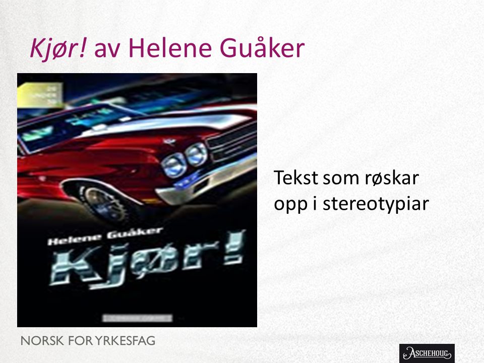 Kjør! av Helene Guåker Tekst som røskar opp i stereotypiar