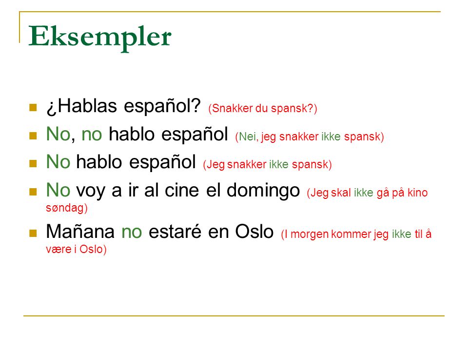 Eksempler ¿Hablas español (Snakker du spansk )