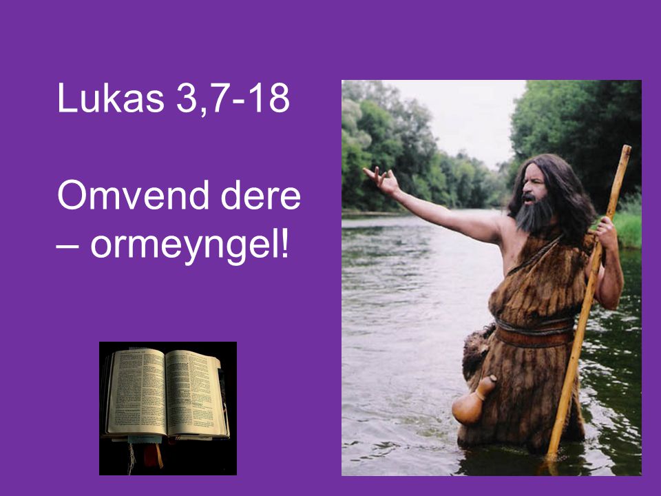 Lukas 3,7-18 Omvend dere – ormeyngel!