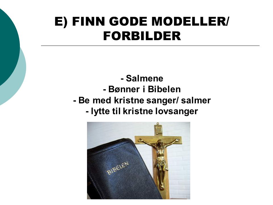 E) FINN GODE MODELLER/ FORBILDER - Salmene - Bønner i Bibelen - Be med kristne sanger/ salmer - lytte til kristne lovsanger