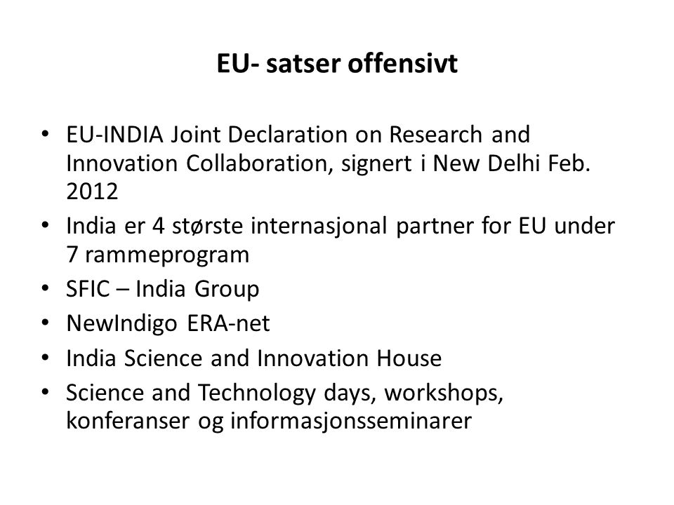 EU- satser offensivt EU-INDIA Joint Declaration on Research and Innovation Collaboration, signert i New Delhi Feb