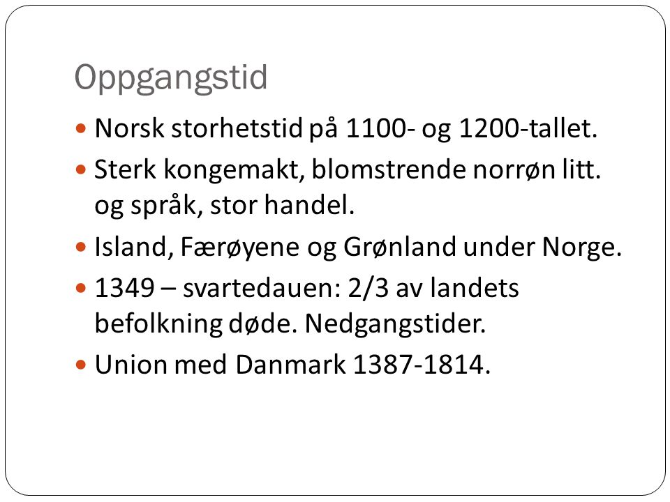 Oppgangstid Norsk storhetstid på og 1200-tallet.