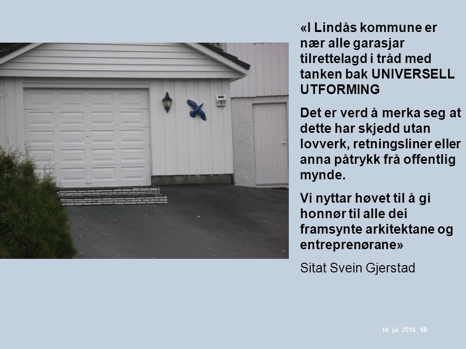 «I Lindås kommune er nær alle garasjar tilrettelagd i tråd med tanken bak UNIVERSELL UTFORMING