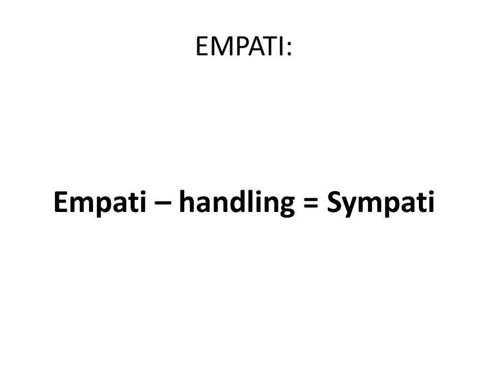 Empati – handling = Sympati