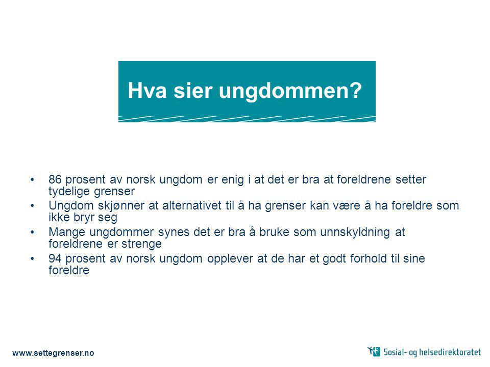 Hva sier ungdommen 86 prosent av norsk ungdom er enig i at det er bra at foreldrene setter tydelige grenser.