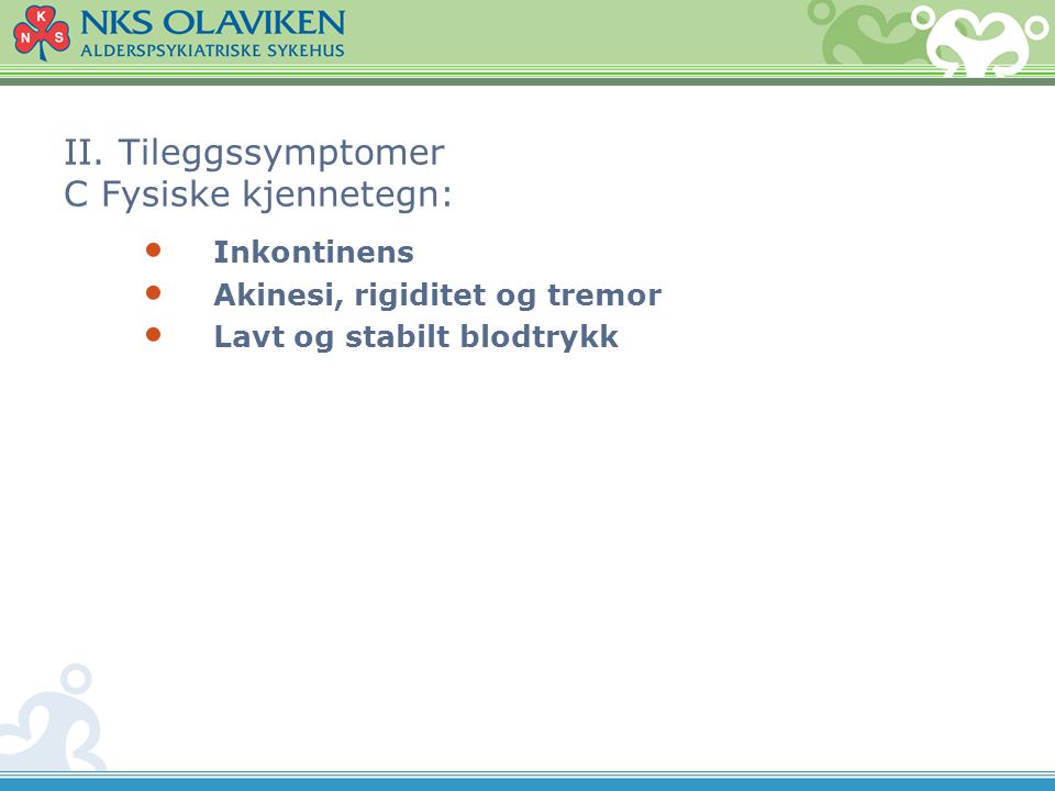 II. Tileggssymptomer C Fysiske kjennetegn: