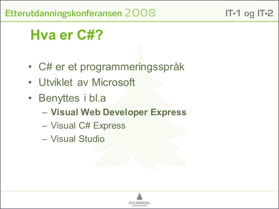 Hva er C# C# er et programmeringsspråk Utviklet av Microsoft