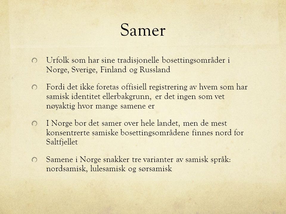 Samer Urfolk som har sine tradisjonelle bosettingsområder i Norge, Sverige, Finland og Russland.