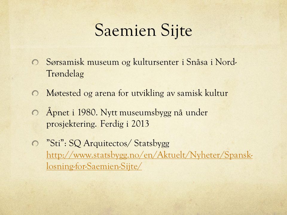 Saemien Sijte Sørsamisk museum og kultursenter i Snåsa i Nord- Trøndelag. Møtested og arena for utvikling av samisk kultur.