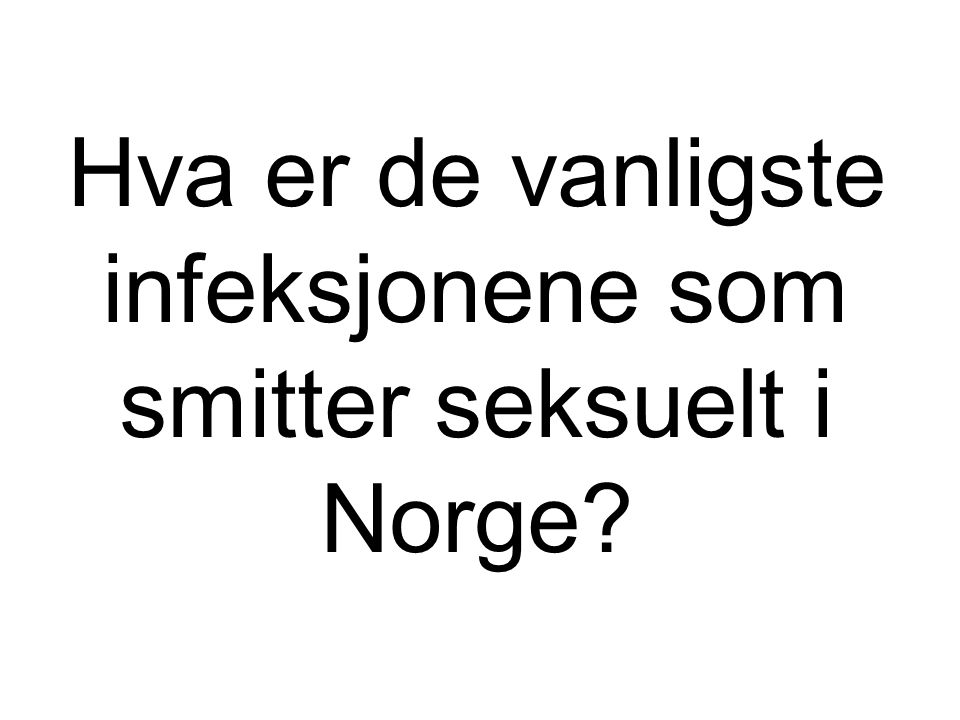 Hva er de vanligste infeksjonene som smitter seksuelt i Norge