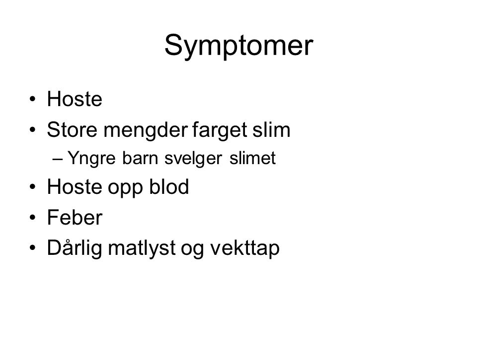 Symptomer Hoste Store mengder farget slim Hoste opp blod Feber