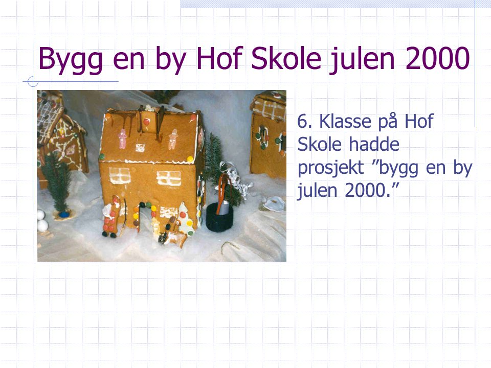 Bygg en by Hof Skole julen 2000