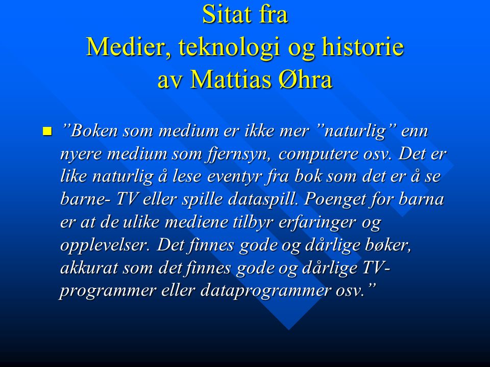 Sitat fra Medier, teknologi og historie av Mattias Øhra