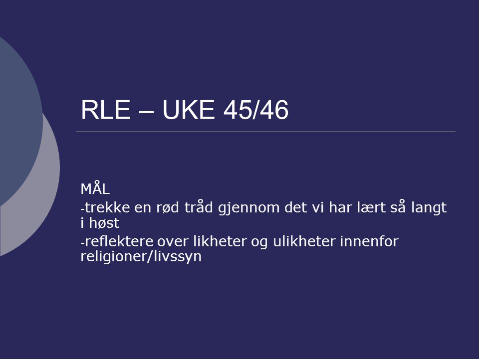 RLE – UKE 45/46 MÅL. trekke en rød tråd gjennom det vi har lært så langt i høst.