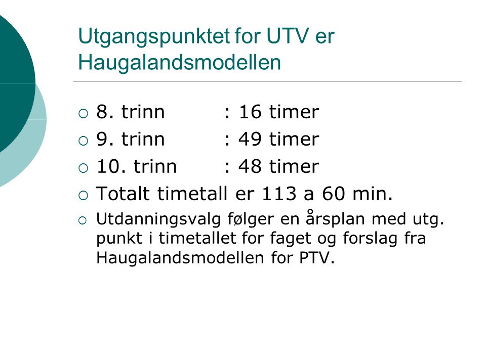 Utgangspunktet for UTV er Haugalandsmodellen
