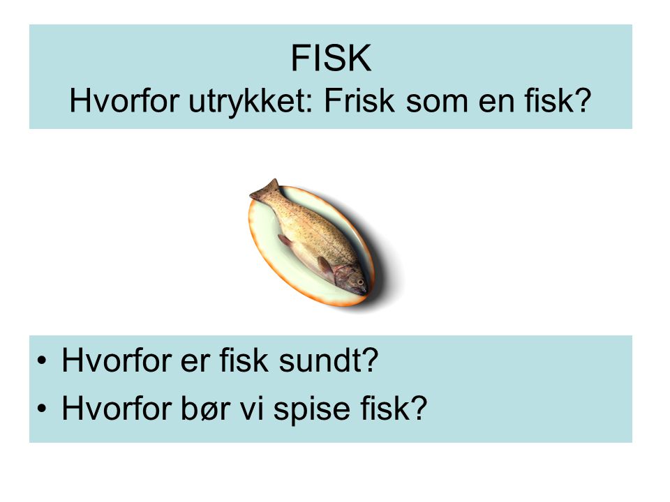 FISK Hvorfor utrykket: Frisk som en fisk